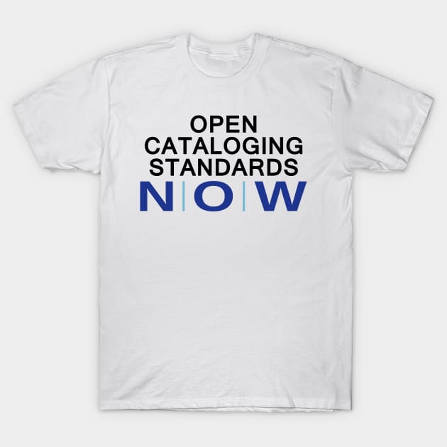 Open Cataloging Standards T-Shirt by scottythered